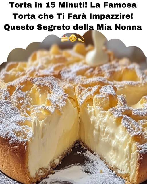 Torta in 15 Minuti! La Famosa Torta che Ti Farà Impazzire! Questo Segreto della Mia Nonna
