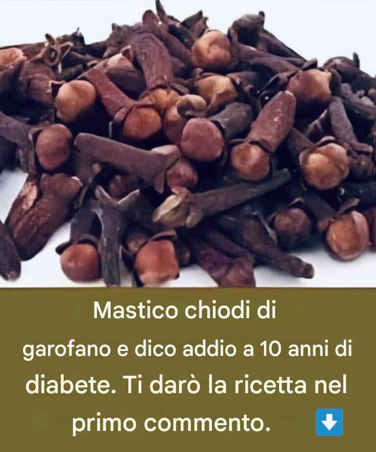 Mastico chiodi di garofano e dico addio a 10 anni di diabete… Vi do la ricetta